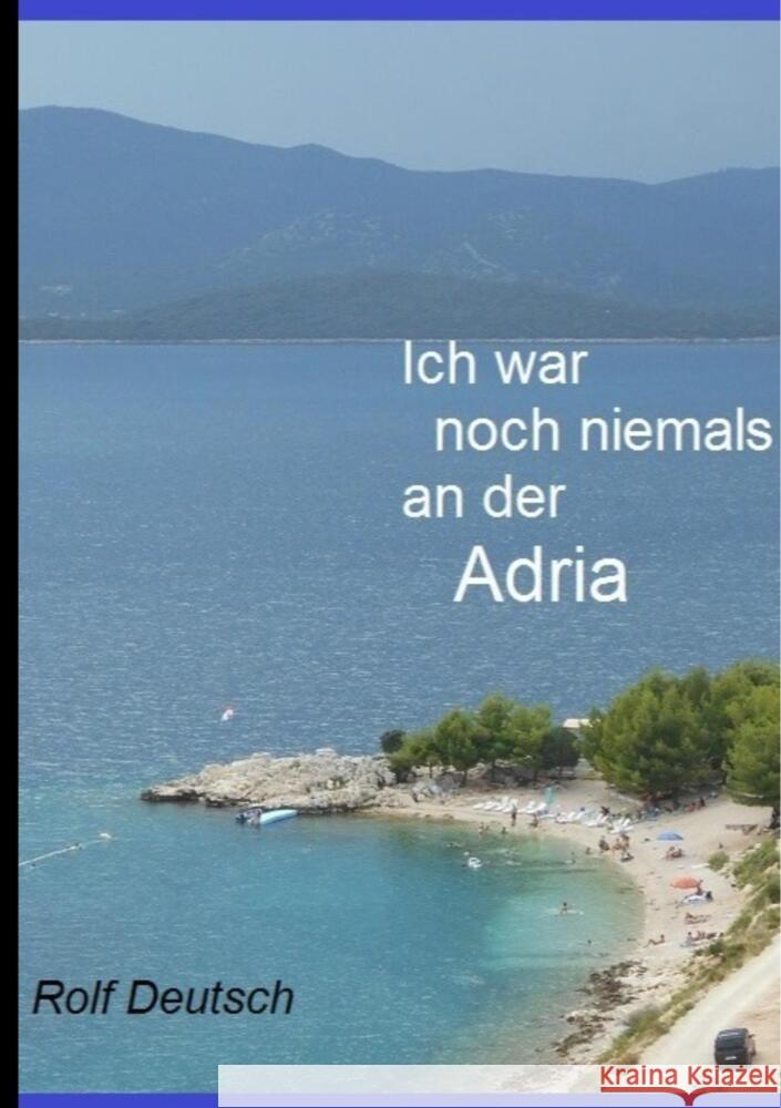 Ich war noch niemals an der Adria Deutsch, Rolf 9789403690766