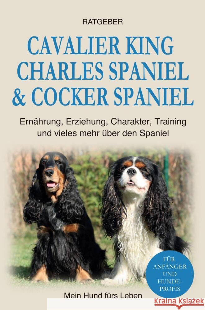 Cocker Spaniel & Cavalier King Charles Spaniel Ratgeber, Mein Hund fürs Leben 9789403691107