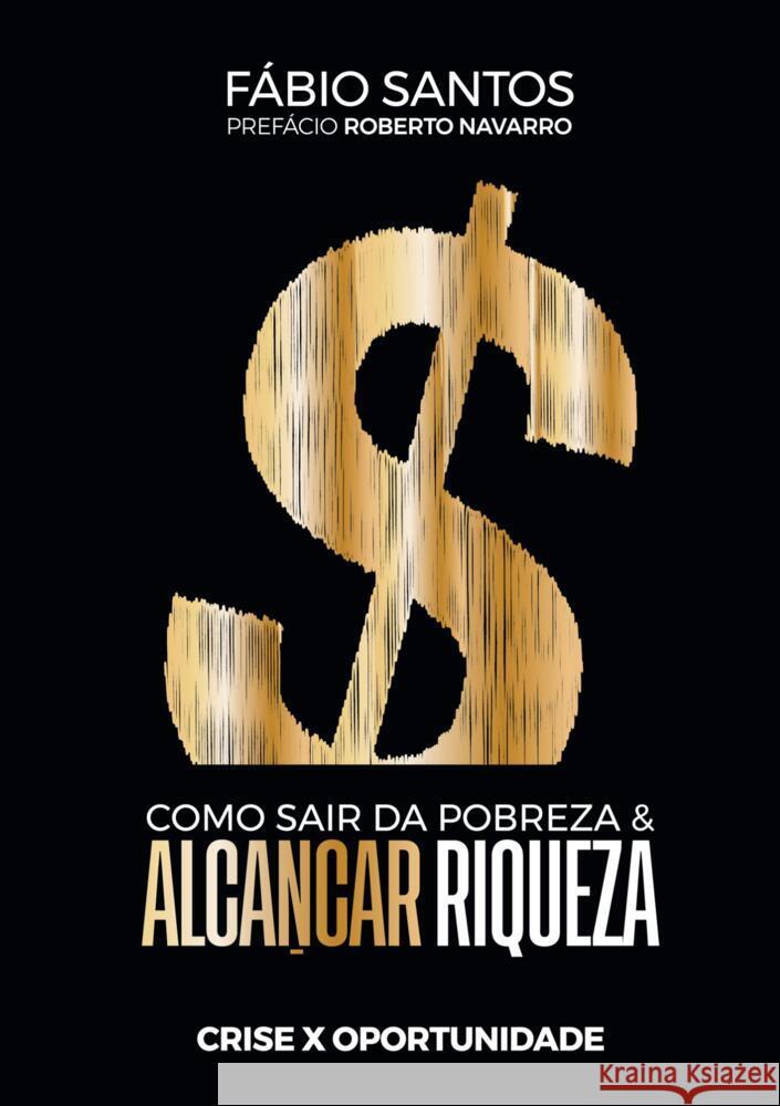 Como sair da pobreza e alcançar riqueza Santos, Fábio 9789403692012