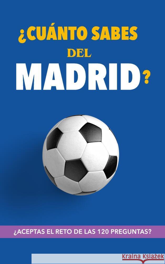 ¿Cuánto sabes del Madrid? Libros, Regala 9789403692500