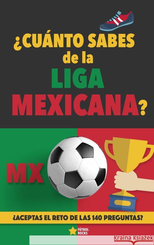 ¿Cuánto sabes de la Liga Mexicana? Rocks, Fútbol 9789403692852