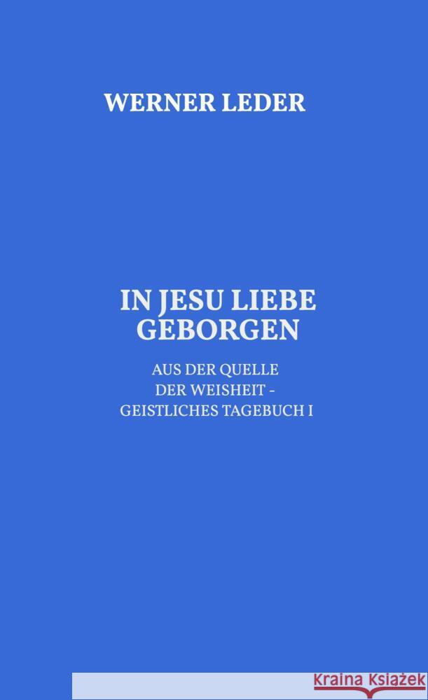 IN JESU LIEBE GEBORGEN Leder, Werner 9789403694733