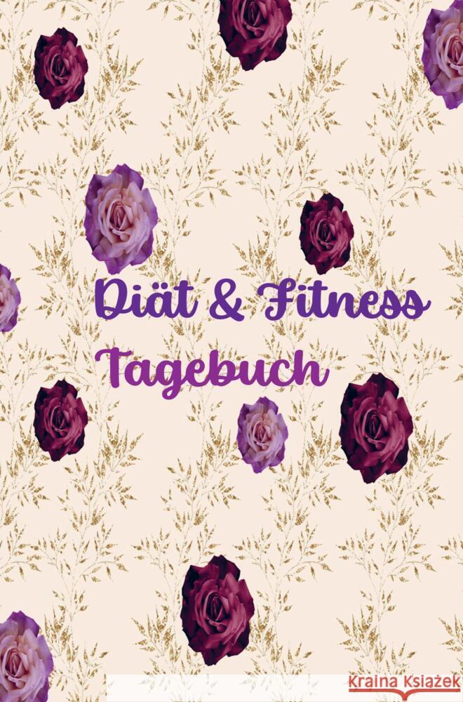 Diät & Fitness Tagebuch für Frauen: Hübsches Ernährungs- und Fitness-Journal für Frauen | Motivierender Diät- und Bewegungsplaner J, Sabrina 9789403699066