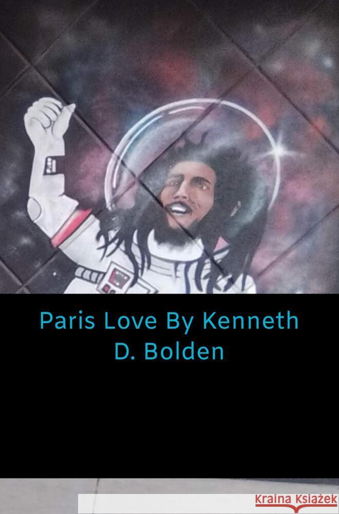 Paris Love By Kenneth D. Bolden Bolden, Kenneth D. 9789403701967