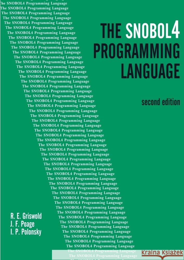 The SNOBOL4 Programming Language Griswold, Ralph 9789403702827