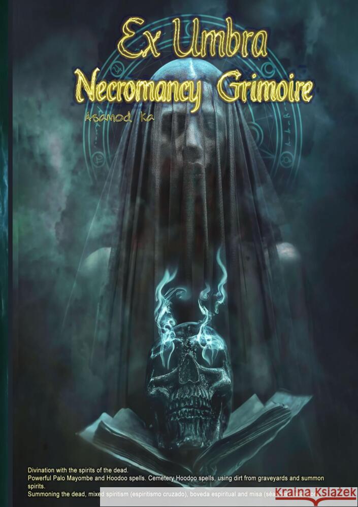 Ex Umbra- Necromancy Grimoire Asamod Ka 9789403703312 Blurb