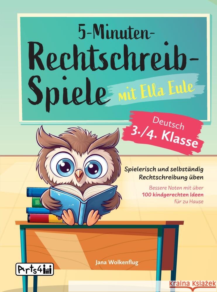 5-Minuten-Rechtschreibspiele mit Ella Eule - Deutsch 3./4. Klasse Jana Wolkenflug 9789403704111