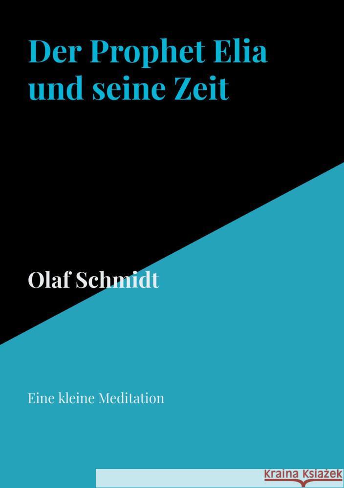 Der Prophet Elia und seine Zeit Schmidt, Olaf 9789403705415