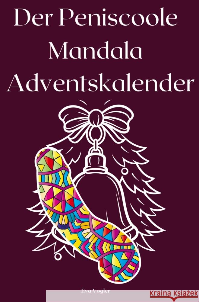 Der Peniscoole Mandala Adventskalender - Malbuch für Erwachsene [red edition] Vogler, Eva 9789403705569