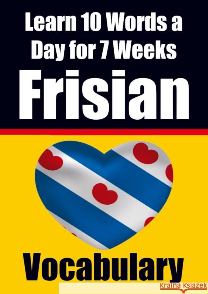 Frisian Vocabulary Builder: Learn 10 Words a Day for 7 Weeks | The Daily Frisian Challenge Auke de Haan 9789403705767