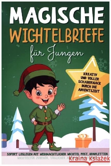 Magische Wichtelbriefe für Jungen: Kreativ und voller Schabernack durch die Adventszeit Meißner, Luisa 9789403706184