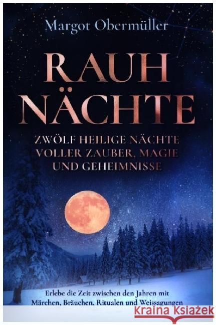 Rauhnächte - Zwölf heilige Nächte voller Zauber, Magie und Geheimnisse Margot Obermüller 9789403706870