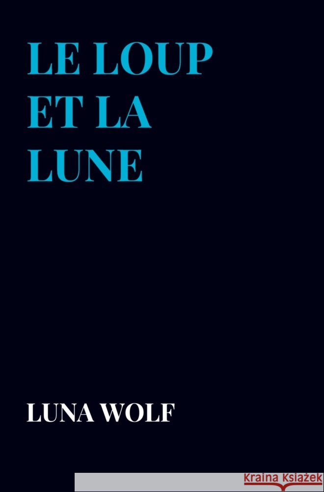 le loup et la lune LUNA WOLF 9789403710198