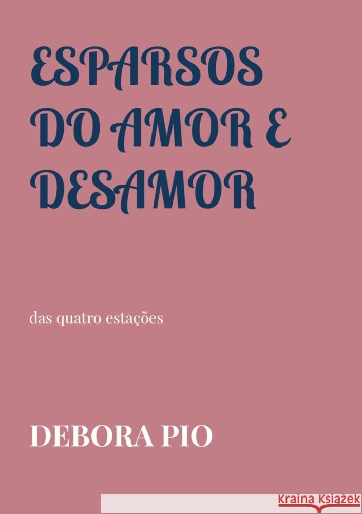 Esparsos do Amor e Desamor Pio, Debora 9789403713106