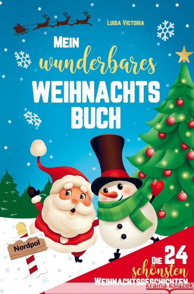 Mein wunderbares Weihnachtsbuch! Die 24 schönsten Weihnachtsgeschichten für Mädchen und Jungen! Luisa Victoria 9789403714080 Bookmundo