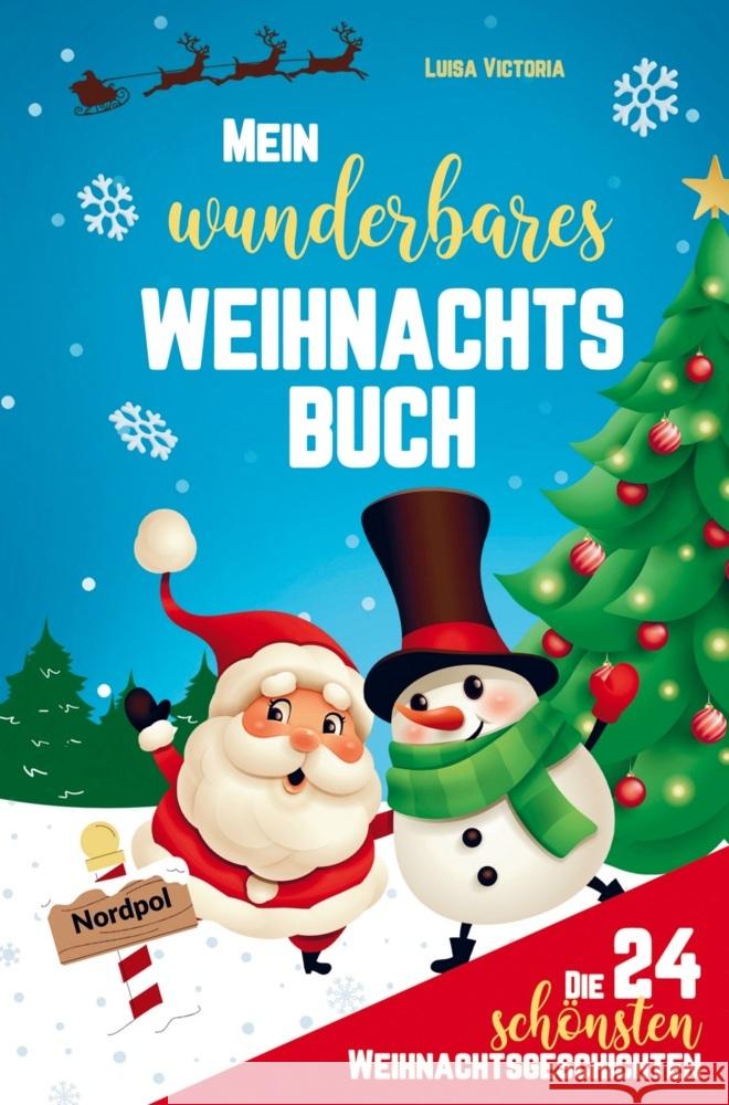 Mein wunderbares Weihnachtsbuch! Die 24 schönsten Weihnachtsgeschichten für Mädchen und Jungen! Luisa Victoria 9789403714097 Bookmundo