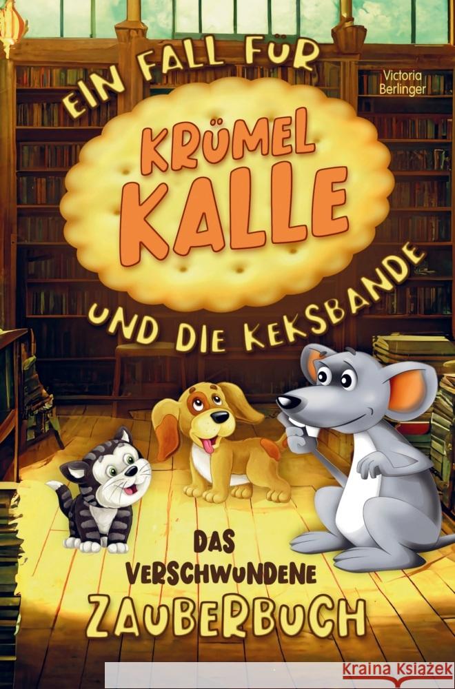 Das verschwundene Zauberbuch! Ein Fall für Krümel Kalle und die Keksbande! Victoria Berlinger 9789403714103 Bookmundo