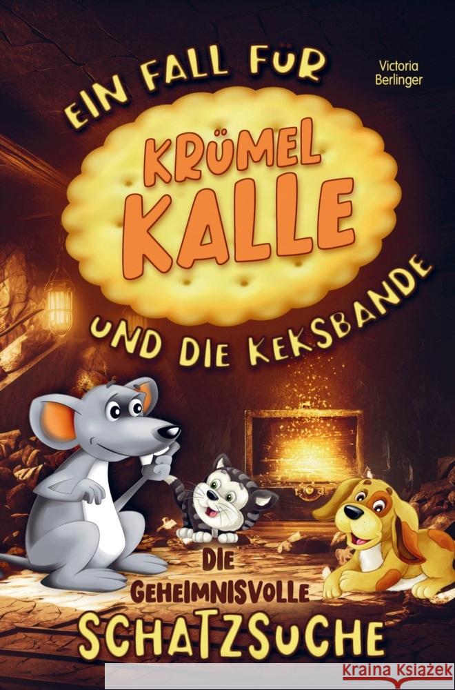 Die geheimnisvolle Schatzsuche! Ein Fall für Krümel Kalle und die Keksbande! Kinderbuch ab 6 Jahre. Victoria Berlinger 9789403714165
