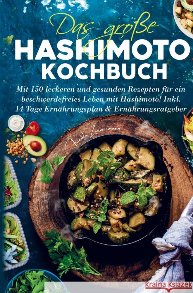 Das große Hashimoto Kochbuch für ein beschwerdefreies Leben mit Hashimoto! Frieda Zimmermann 9789403714271