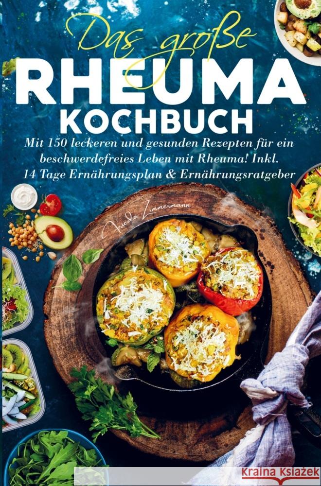 Das große Rheuma Kochbuch für ein beschwerdefreies Leben mit Rheuma! Frieda Zimmermann 9789403714288