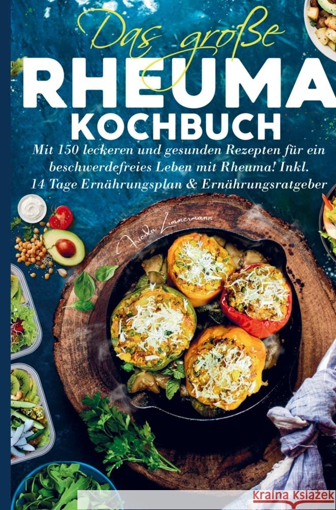 Das große Rheuma Kochbuch für ein beschwerdefreies Leben mit Rheuma! Frieda Zimmermann 9789403714295