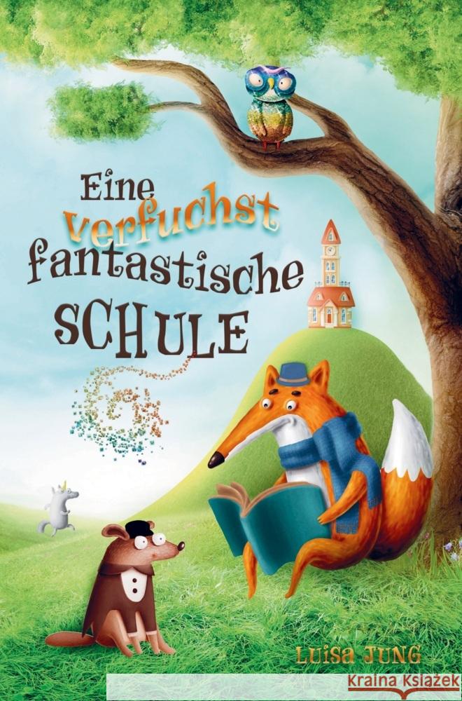 Eine verfuchst fantastische Schule - Kinderbuch ab 6 Jahre für Mädchen und Jungen Luisa Jung 9789403714400