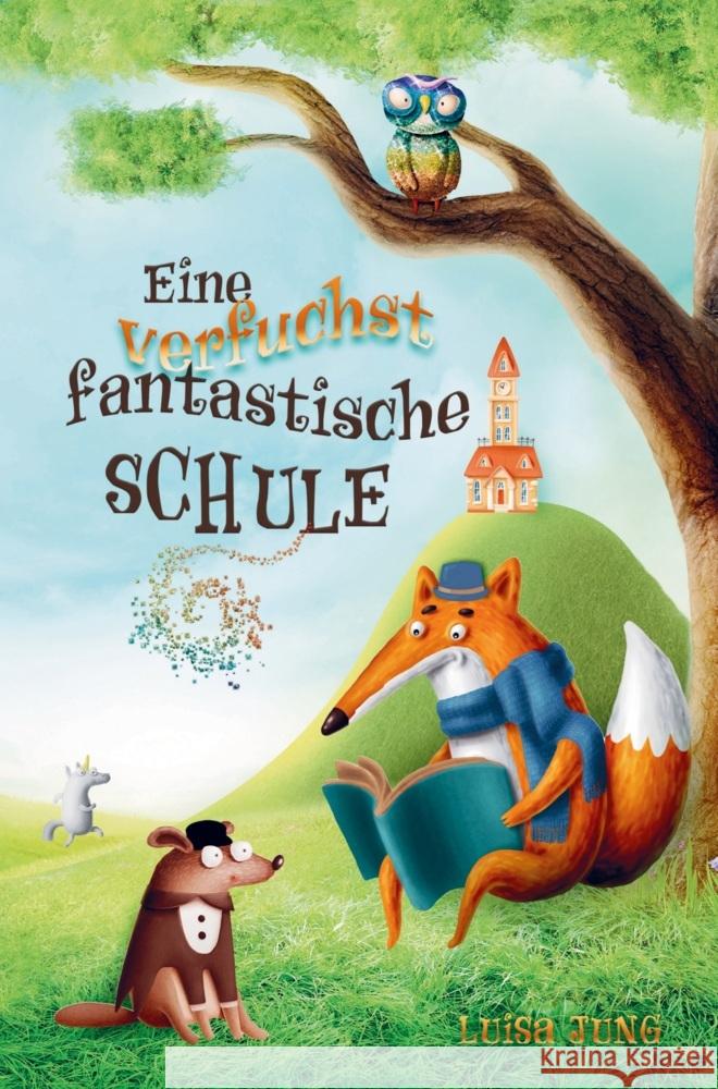 Eine verfuchst fantastische Schule - Kinderbuch ab 6 Jahre für Mädchen und Jungen Luisa Jung 9789403714417