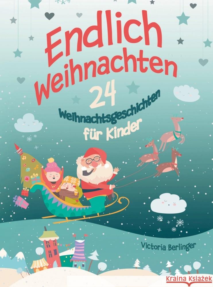 Adventskalenderbuch - 24 Weihnachtsgeschichten für Kinder - Endlich Weihnachten! Victoria Berlinger 9789403714592