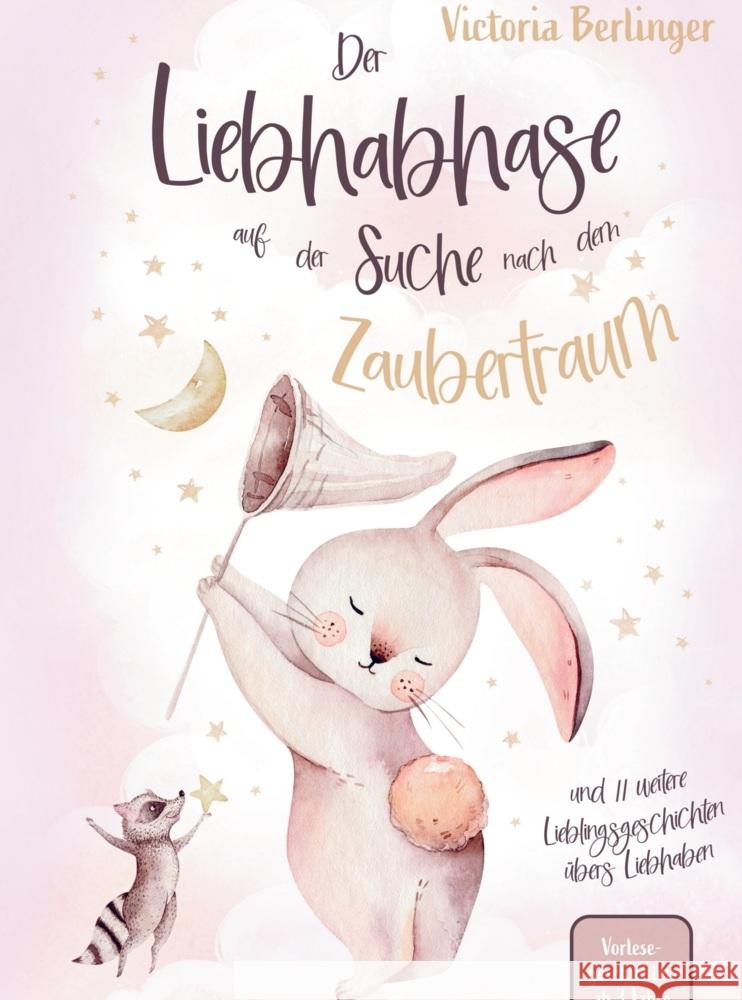 Vorlesegeschichten ab 3 Jahre - Der Liebhabhase auf der Suche nach dem Zaubertraum! Victoria Berlinger 9789403714806