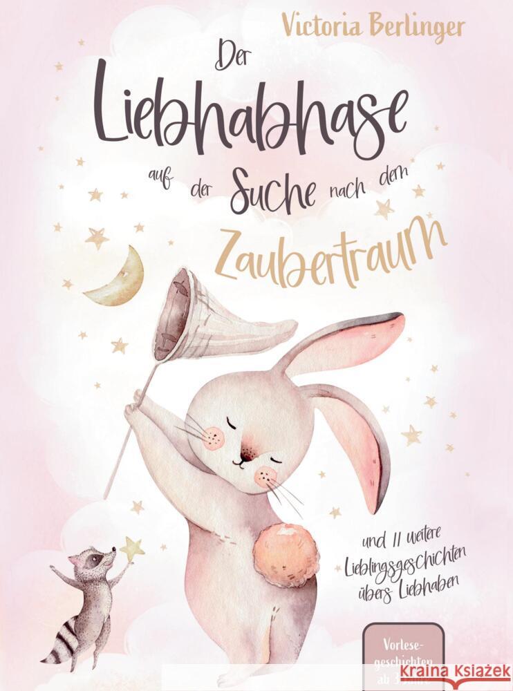 Vorlesegeschichten ab 3 Jahre - Der Liebhabhase auf der Suche nach dem Zaubertraum! Victoria Berlinger 9789403714813