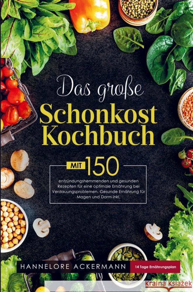 Das große Schonkost Kochbuch für eine optimale Ernährung bei Verdauungsproblemen! Ackermann, Hannelore 9789403714844