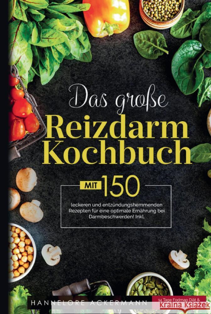 Das große Reizdarm Kochbuch mit entzündungshemmenden Rezepten für eine optimale Ernährung bei Darmbeschwerden! Ackermann, Hannelore 9789403715056