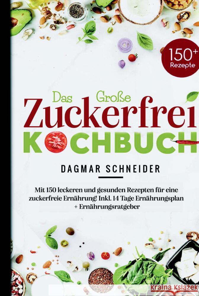 Das Große Zuckerfrei Kochbuch für eine zuckerfreie Ernährung! Schneider, Dagmar 9789403715155