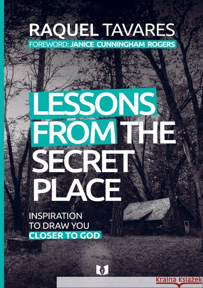 Lessons from the secret place Raquel Tavares 9789403715810