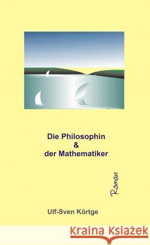 Die Philosophin und der Mathematiker Körtge, Ulf-Sven 9789403716671