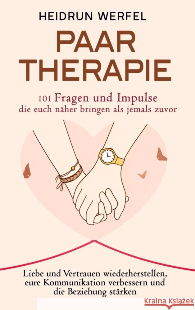 Paartherapie - 101 Fragen und Impulse, die euch näher bringen als jemals zuvor Werfel, Heidrun 9789403716879