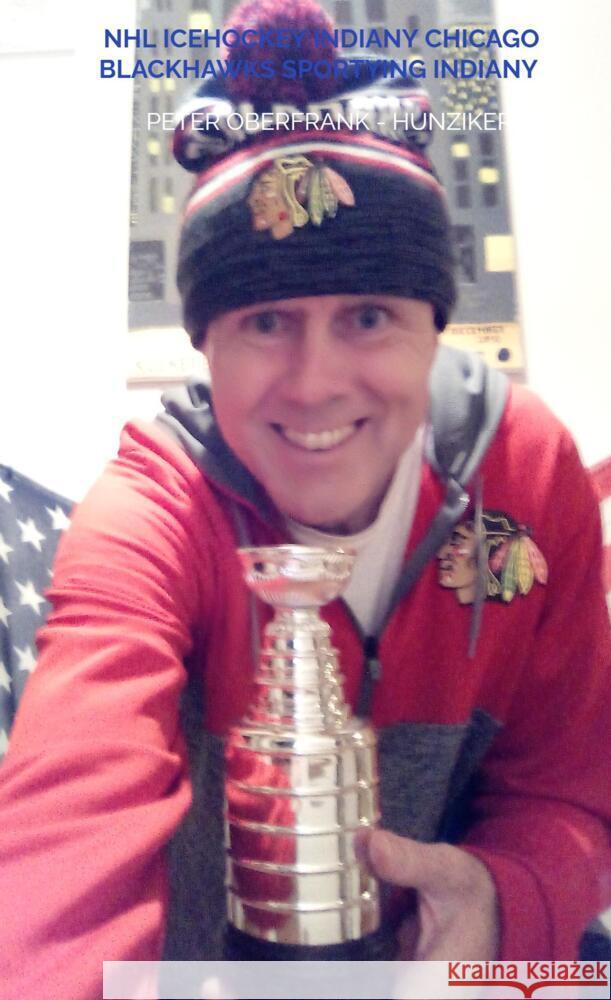 NHL icehockey indiany Chicago Blackhawks sportying indiany Oberfrank - Hunziker, Peter 9789403717142