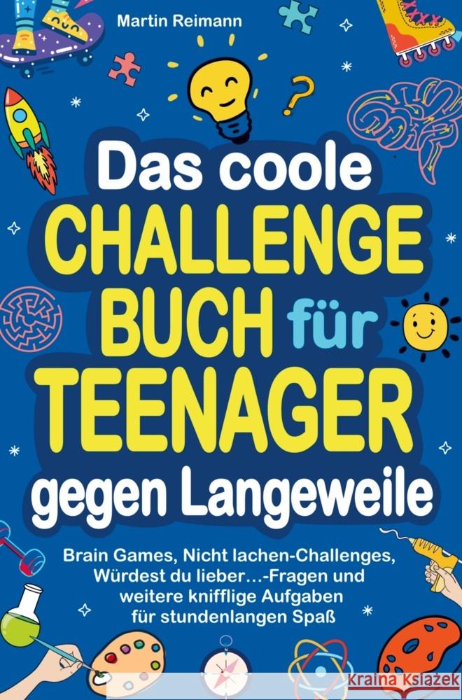 Das coole Challengebuch für Teenager gegen Langeweile Reimann, Martin 9789403717517