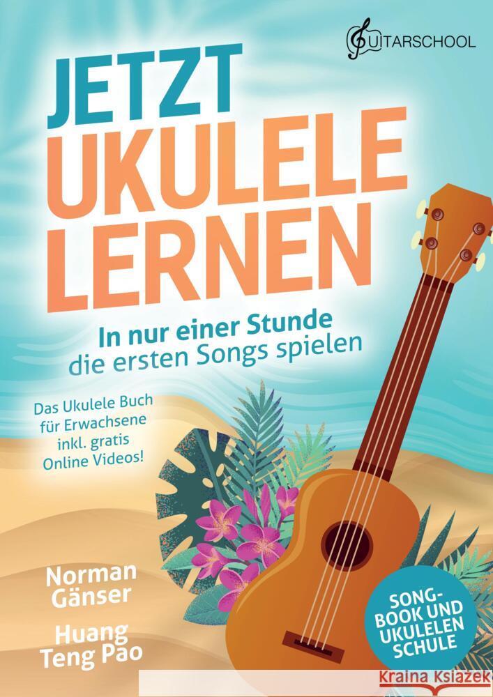 Jetzt Ukulele lernen - In nur einer Stunde die ersten Songs spielen Gänser, Norman 9789403717609 Guitarschool