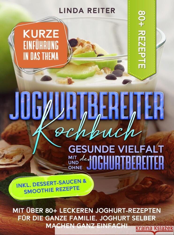 Joghurtbereiter Kochbuch - Gesunde Vielfalt mit und ohne den Joghurtbereiter Reiter, Linda 9789403718378