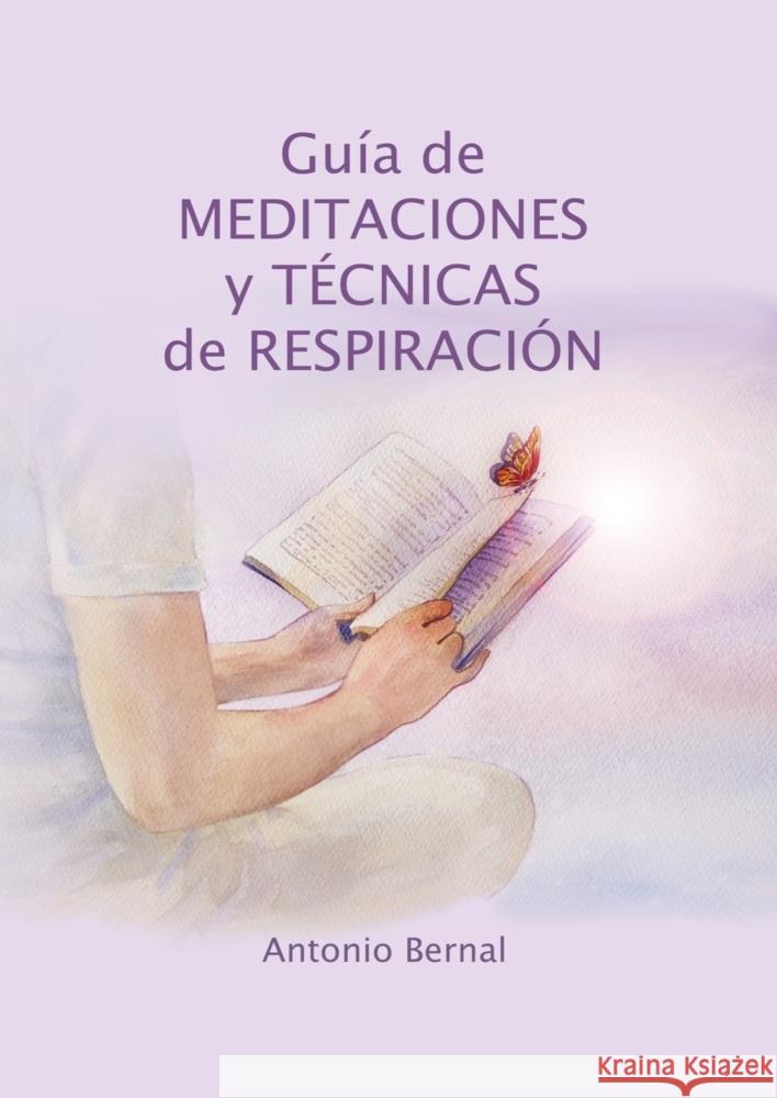 Guía de MEDITACIONES y TÉCNICAS de RESPIRACIÓN Bernal, Antonio 9789403720517