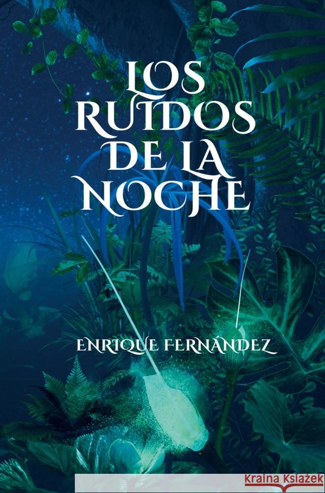 Los ruidos de la noche Fernández, Enrique 9789403721415