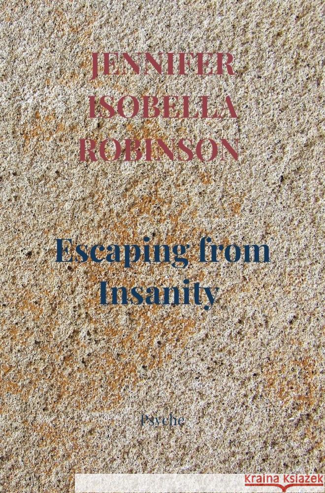 Escaping from Insanity Jennifer Isobella  Robinson 9789403723822