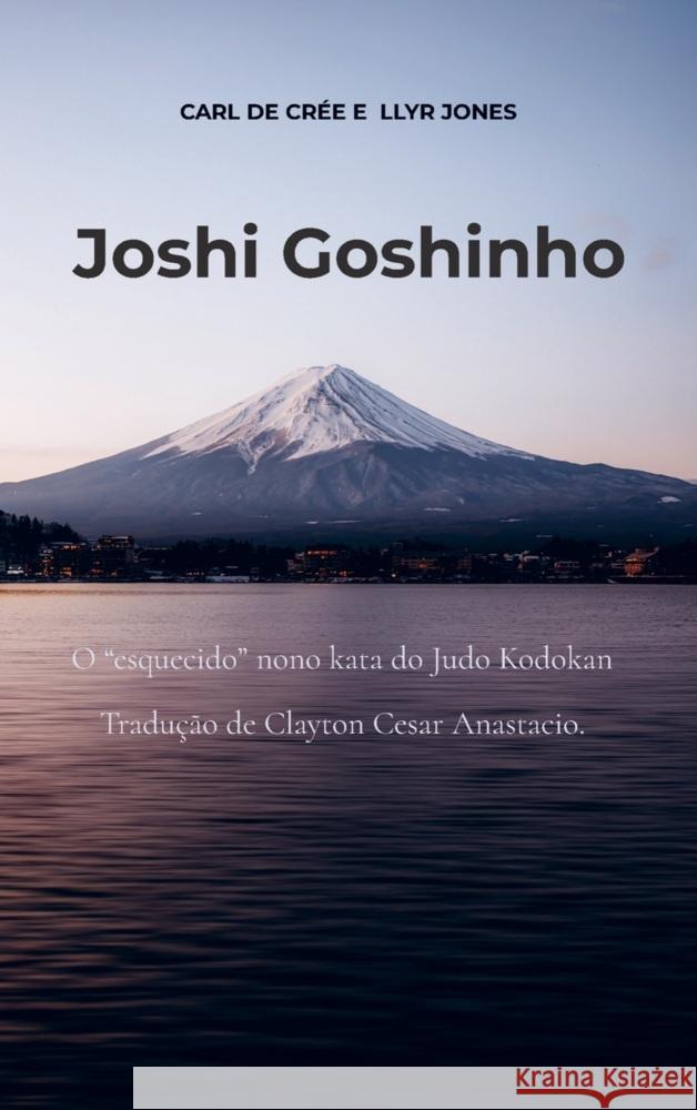 Joshi Goshinho Llyr Jones, Carl De Crée e 9789403725598 Bookmundo