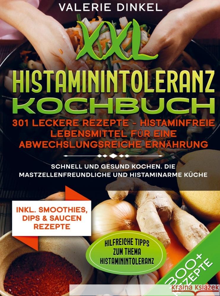 XXL Histaminintoleranz Kochbuch - 301 leckere Rezepte - Histaminfreie Lebensmittel für eine abwechslungsreiche Ernährung Dinkel, Valerie 9789403726694