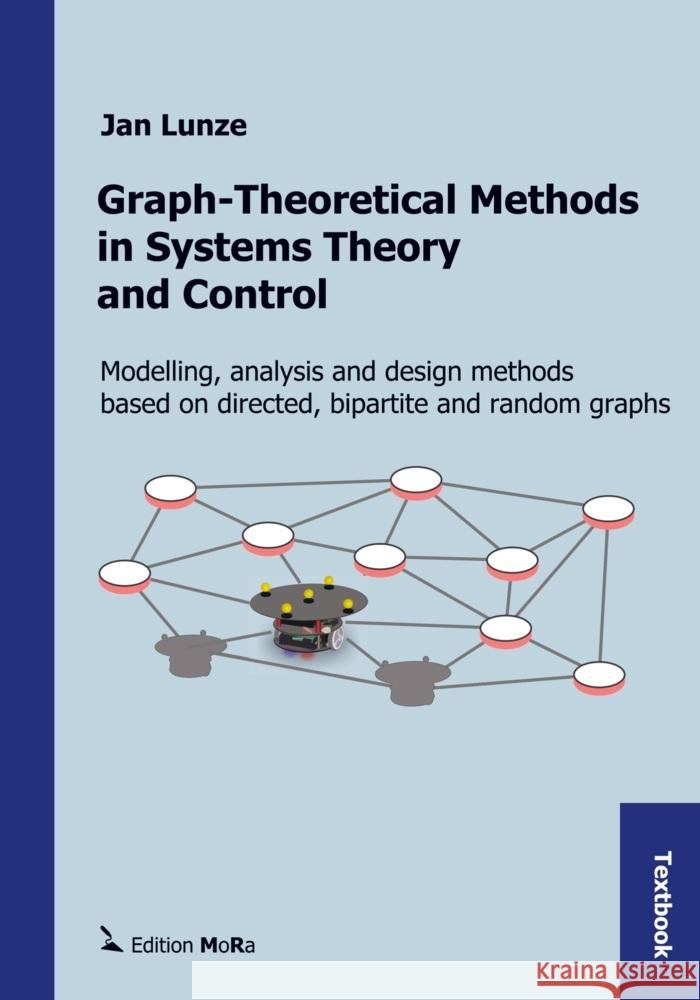 Graph-Theoretical Methods in Systems Theory and Control Lunze, Jan 9789403726854