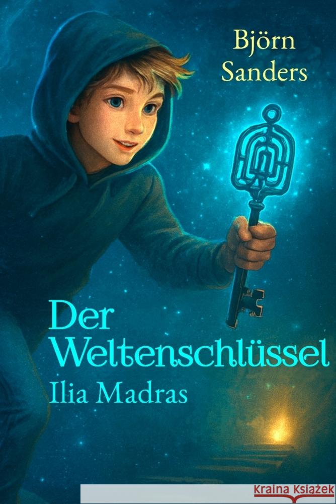 Der Weltenschlüssel Sanders, Björn 9789403727950