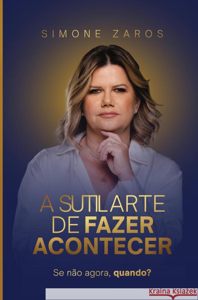 A sutil arte de fazer acontecer Zaros, Simone 9789403733197 Yesbooks Editora