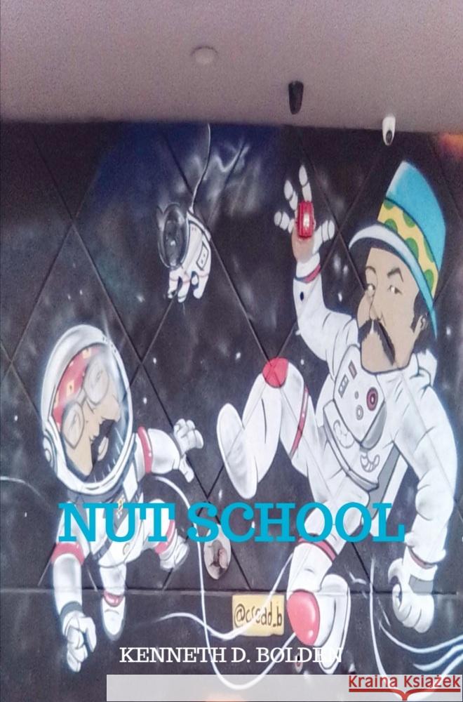 Nut School By Kenneth D. Bolden Bolden, Kenneth D. 9789403737935 Bookmundo