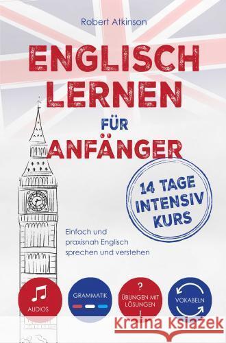 Englisch lernen für Anfänger: 14 Tage Intensivkurs Atkinson, Robert 9789403740058